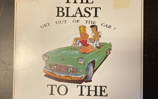 Blast To The Past - Get Out Of The Car! 7''