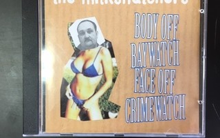 Milksnatchers - Body Off Baywatch, Face Off Crimewatch CD