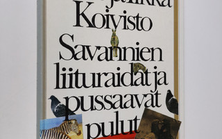 Sesse Koivisto : Savannien liituraidat ja pussaavat pulut...