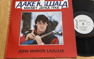 Aake Kalliala – Mikset Jätkä Itke (LP)