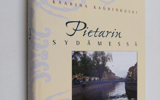 Kaarina Kaurinkoski : Pietarin sydämessä (ERINOMAINEN)