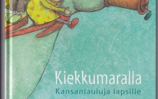 Leena Järvenpää (toim.): Kiekkumaralla - kansanlauluja lapsi