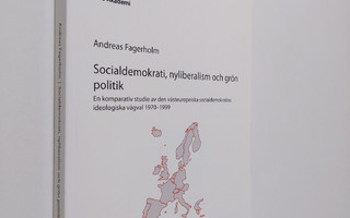 Andreas Fagerholm : Socialdemokrati, nyliberalism och grö...