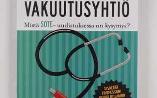 Heikki Hiilamo : Hyvinvoinnin vakuutusyhtiö : mistä SOTE-...