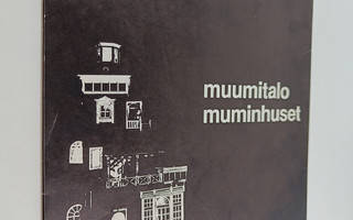 Muumitalo : Suomen rakennustaiteen museo 30.4.-8.6.1980 =...