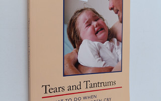 Aletha Jauch Solter : Tears and Tantrums - What to Do whe...