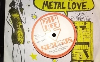 7" single :  Rod Vey :  METAL LOVE ( SIS POSTIKULU)