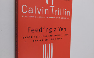 Calvin Trillin : Feeding a Yen - Savoring Local Specialti...