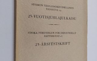 Suomen teollisoikeudellinen yhdistys r.y. : 25-vuotisjuhl...