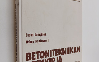 Lasse Lampinen : Betonitekniikan oppikirja : materiaalit,...