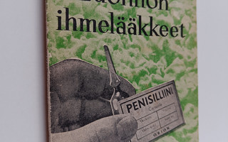 O. Erik Virtanen : Luonnon ihmelääkkeet : penisilliini ja...