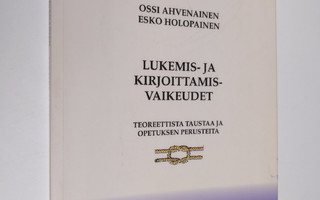 Ossi Ahvenainen : Lukemis- ja kirjoittamisvaikeudet : teo...