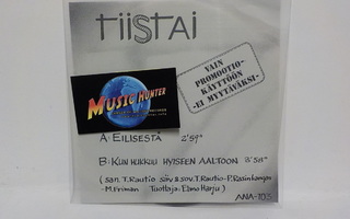 TIISTAI - EILISESTÄ / KUN HUKKUU HYISEEN AALTOON M-/M- 7"