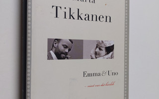 Märta Tikkanen : Emma & Uno : visst var det kärlek