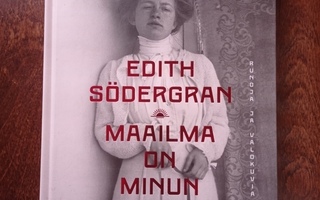 Edith Södergran: Maailma on minun