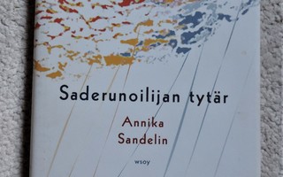 Annika Sandelin SADERUNOILIJAN TYTÄR