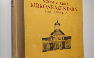 Heikki Klemetti : Suomalaisia kirkonrakentajia 1800-luvulla