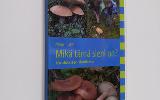Mauri Lahti : Mikä tämä sieni on