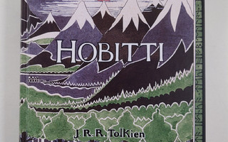 J. R. R. Tolkien : Hobitti eli Sinne ja takaisin (UUSI)