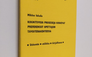 Mikko Iskala : Kognitiivisia prosesseja koskevat preferen...