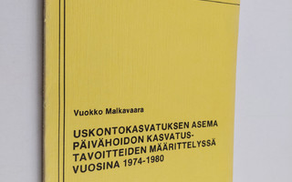 Vuokko Malkavaara : Uskontokasvatuksen asema päivähoidon ...