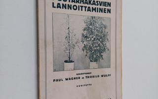 Paul Wagner : Puutarhakasvien lannoittaminen : erityisest...
