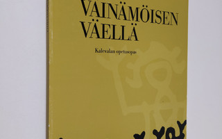 Riitta Arvilommi : Väinämöisen väellä : Kalevalan opetusopas