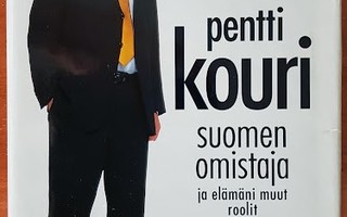 Pentti Kouri: Suomen omistaja - ja elämäni muut roolit
