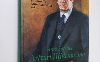 Arno Forsius : Artturi Hiidenheimo 1877-1956 : elämää Vih...
