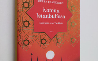 Reeta Paakkinen : Kotona Istanbulissa : tositarinoita Tur...
