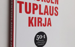 Jukka Lahti : Tuloksentuplauskirja : 50+1 markkinointitak...