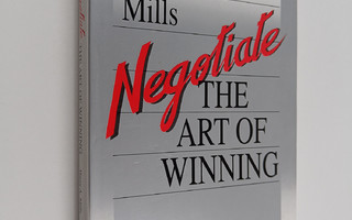 Harry A. Mills : Negotiate : the art of winning
