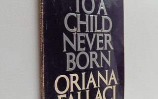 Oriana Fallaci : Letter to a Child Never Born