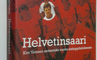 Kim Vatanen : Helvetinsaari : Kim Vatasen seitsemän vuott...