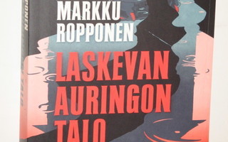 Markku Ropponen : LASKEVAN AURINGON TALO