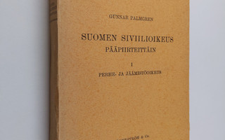 Gunnar Palmgren : Suomen siviilioikeus pääpiirteittäin 1,...