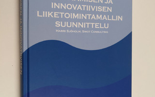 Harri Sjöholm : Dynaamisen ja innovatiivisen liiketoimint...