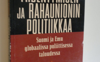 Heikki Patomäki : Yhdentymisen ja rahaunionin politiikkaa...