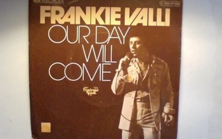 FRANKIE VALLI :: OUR DAY WILL COME :: VINYYLI  7"  1975  !!