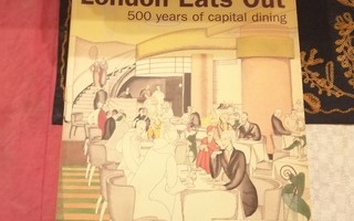 LONDON EATS OUT 500 YEARS OF CAPITAL DINING
