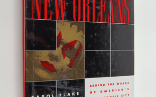 Carol Flake : New Orleans - Behind the Masks of America's...