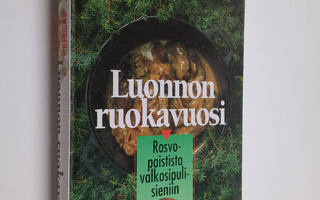 Markku Rautonen : Luonnon ruokavuosi : rosvopaistista val...