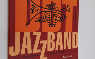 DDT Jazz Band : Instituutio ja legenda : 50 vuotta yhtä s...