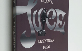 Antti Heikkinen : Risainen elämä : Juice Leskinen 1950-2006