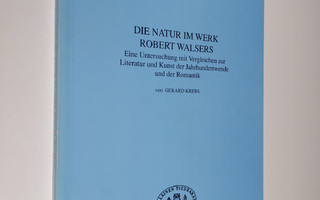 Gerard Krebs : Die Natur im Werk Robert Walsers : Eine Un...