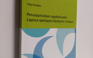 Teija Koskela : Perusopetuksen oppilashuolto Lapissa opet...