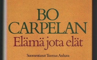 Bo Carpelan : Elämä jota elät