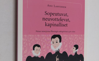 Anu Lahtinen : Sopeutuvat, neuvottelevat, kapinalliset : ...