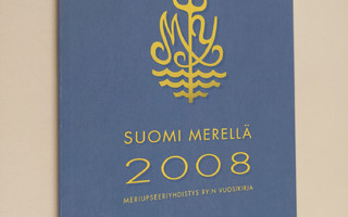 Suomi merellä 2008 : Meriupseeriyhdistys ry:n vuosikirja