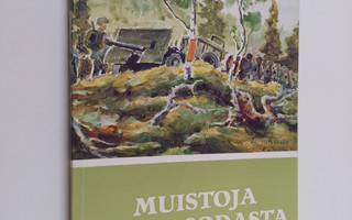 Muistoja jatkosodasta : Suomen jatkosodan 1941-1944 muist...